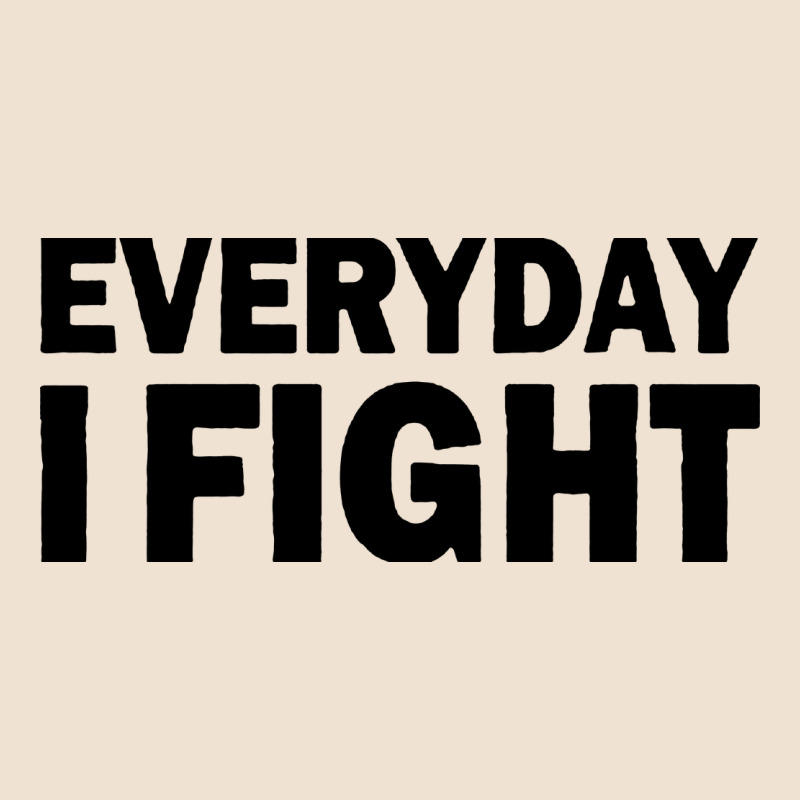 Everyday I Fight Urban Heavy Tee by linhVisuals | Teevron