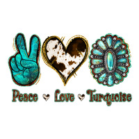 Peace Love Turquoise | Teevron