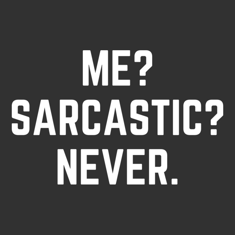 Me? Sarcastic? Never - Funny Sayings Urban Heavy Tee by linhVisuals | Teevron