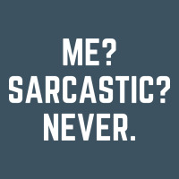 Me? Sarcastic? Never - Funny Sayings Urban Heavy Tee | Teevron
