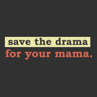 Save The Drama For Your Mama Vintage Style Urban Heavy Tee | Teevron