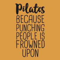 Pilates Because Punching People Is Frowned Upon T Shirt Urban Heavy Tee | Teevron