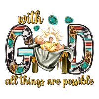 with god all things are possible with baby jesus bbs | Teevron