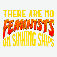 Anti Feminist There Are No Feminists Urban Heavy Tee | Teevron