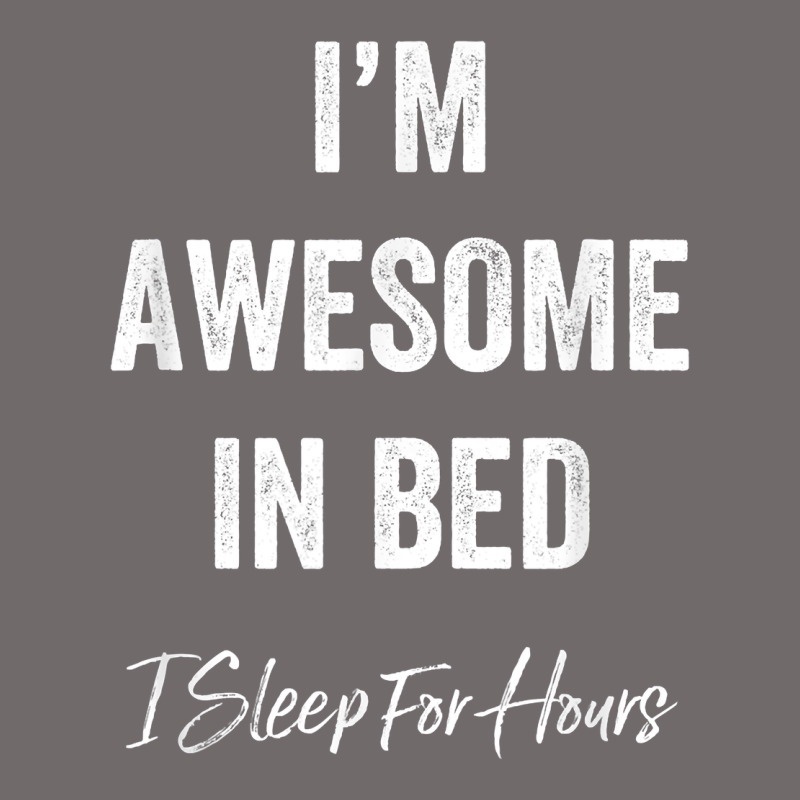 I'm Awesome In Bed I Can Sleep For Hours T Shirt Urban Heavy Tee by linhVisuals | Teevron