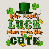 Who Needs Luck When Youre This Cute St Patricks Heavy Core Tee | Teevron