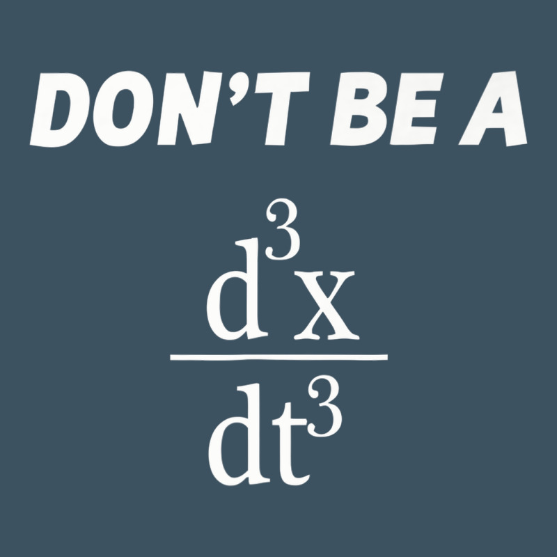 Don't Be A Jerk Funny Math   Scholar Teacher Nerd Physics Premium Urban Heavy Tee by linhVisuals | Teevron