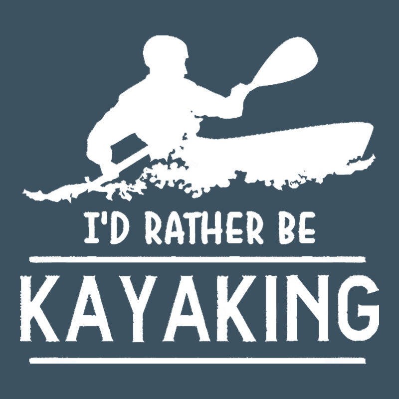 Kayaking T  Shirt I' D Rather Be At The Lake Kayaking T  Shirt Urban Heavy Tee by linhVisuals | Teevron