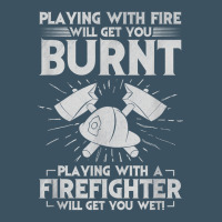 Playing With Fire Will Get You Burnt Fireman Firefighter Fun Urban Heavy Tee | Teevron