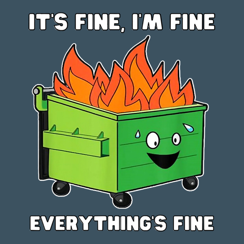 Dumpster Fire Its Fine Im Fine Urban Heavy Tee by linhVisuals | Teevron