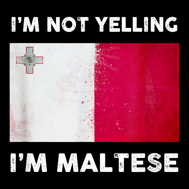 I'm Not Yelling I'm Maltese Shirt  Malta Flag T Shirt Urban Heavy Tee by linhVisuals | Teevron