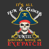 it's all fun & games until someone needs an eyepatch pirate t shirt | Teevron