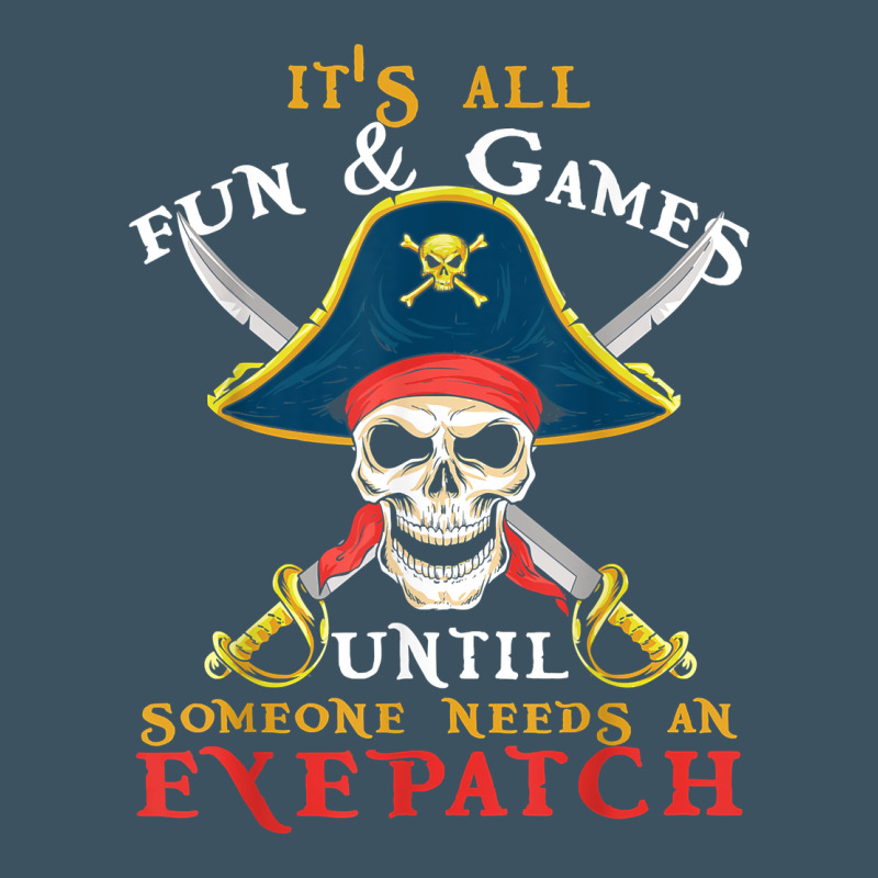 It's All Fun & Games Until Someone Needs An Eyepatch Pirate T Shirt Urban Heavy Tee by linhVisuals | Teevron