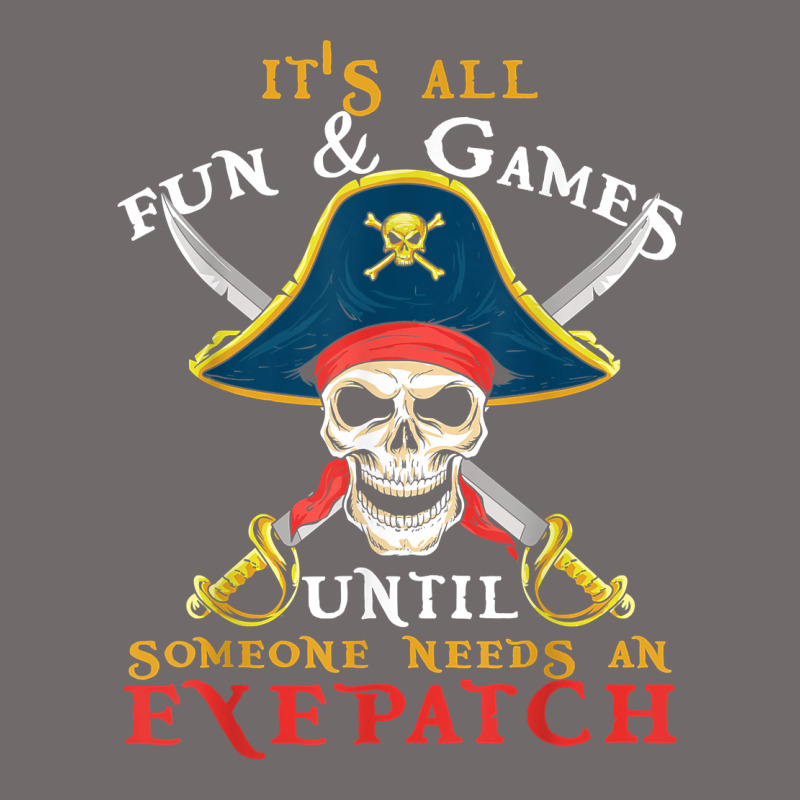 It's All Fun & Games Until Someone Needs An Eyepatch Pirate T Shirt Urban Heavy Tee by linhVisuals | Teevron