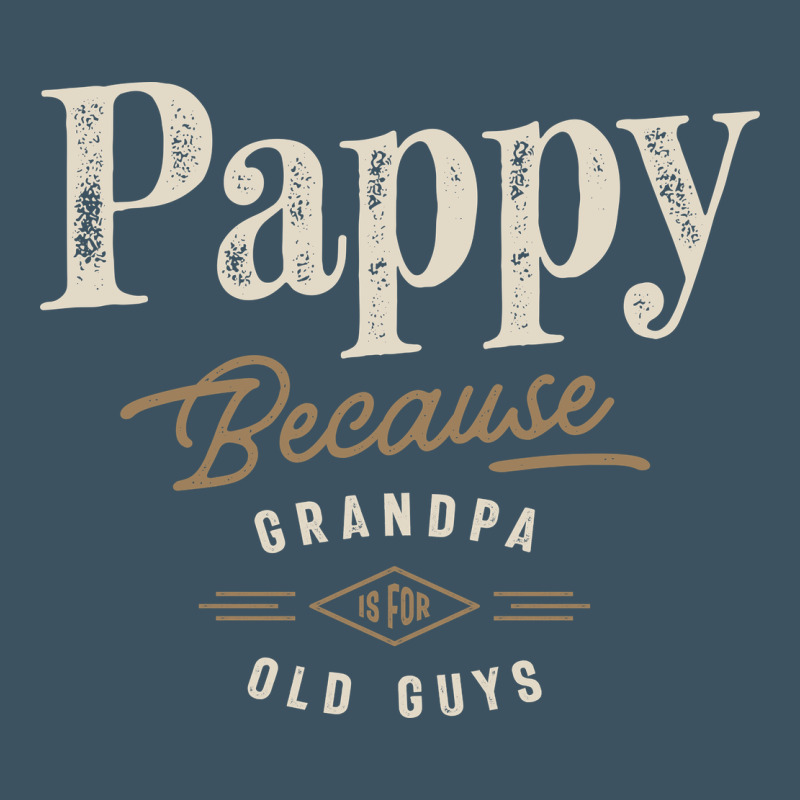 Mens Pappy Because Grandpa Is For Old Guys Funny Urban Heavy Tee by linhVisuals | Teevron
