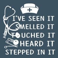 Nurse T  Shirt Nurse I've Seen It Smelled It Touched It T  Shirt Urban Heavy Tee | Teevron