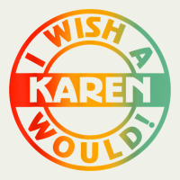 I Wish A Karen Would T Shirt Urban Heavy Tee | Teevron