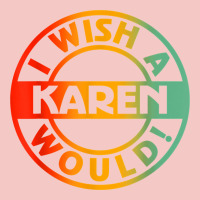 I Wish A Karen Would T Shirt Urban Heavy Tee | Teevron