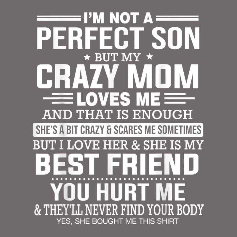 I'm Not A Perfect Son But My Crazy Mom Loves Me Mother's Day T Shirt Urban Heavy Tee by linhVisuals | Teevron