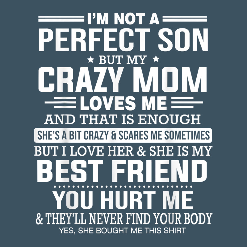 I'm Not A Perfect Son But My Crazy Mom Loves Me Mother's Day T Shirt Urban Heavy Tee by linhVisuals | Teevron