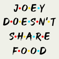 Funny Joey Doesn't Share Food How You Doin Quoted Friends T Shirt Urban Heavy Tee | Teevron