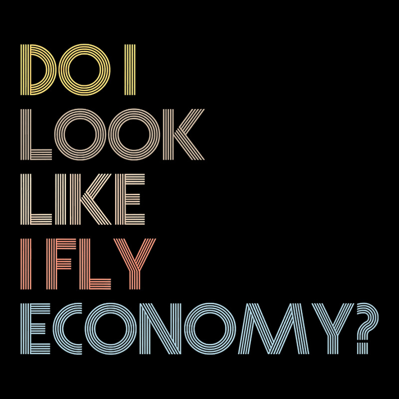 Do I Look Like I Fly Economy   Funny Vintage Retro Premium T Shirt Urban Heavy Tee by linhVisuals | Teevron