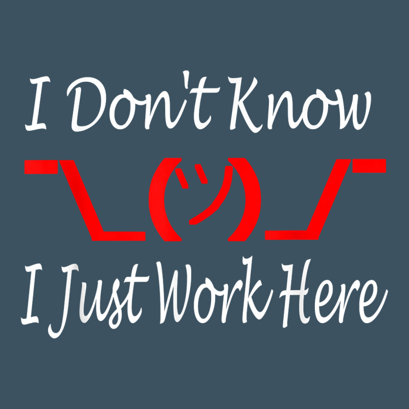 I Don't Know I Just Work Here     T Shirt Urban Heavy Tee by linhVisuals | Teevron