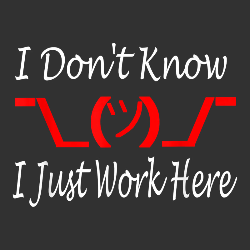 I Don't Know I Just Work Here     T Shirt Urban Heavy Tee by linhVisuals | Teevron