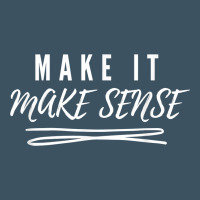 Make It Make Sense Funny Catchphrase T Shirt Urban Heavy Tee | Teevron