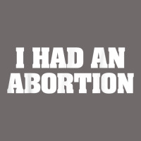 I Had An Abortion Shirt Pro Choice Urban Heavy Tee | Teevron