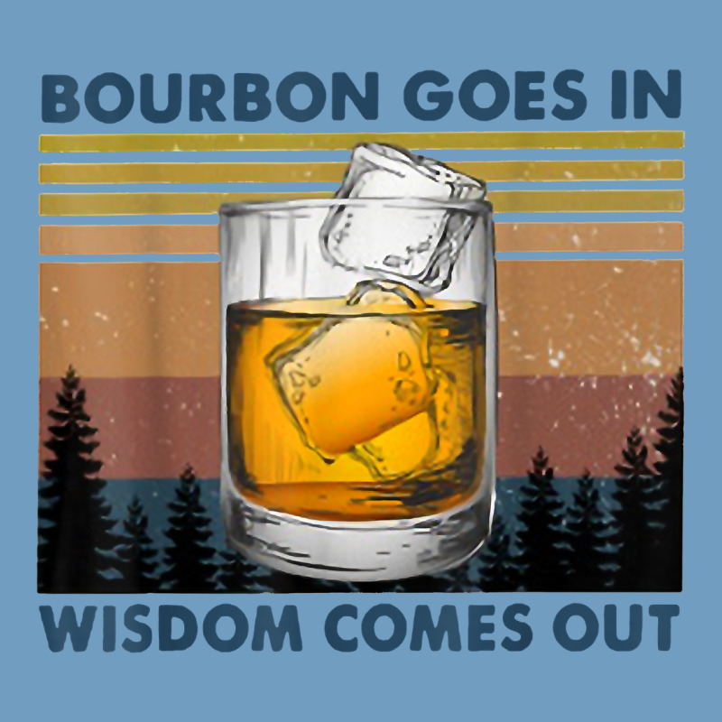 Bourbon Goes In Wisdom Comes Out Vintage T Shirt Urban Heavy Tee by linhVisuals | Teevron