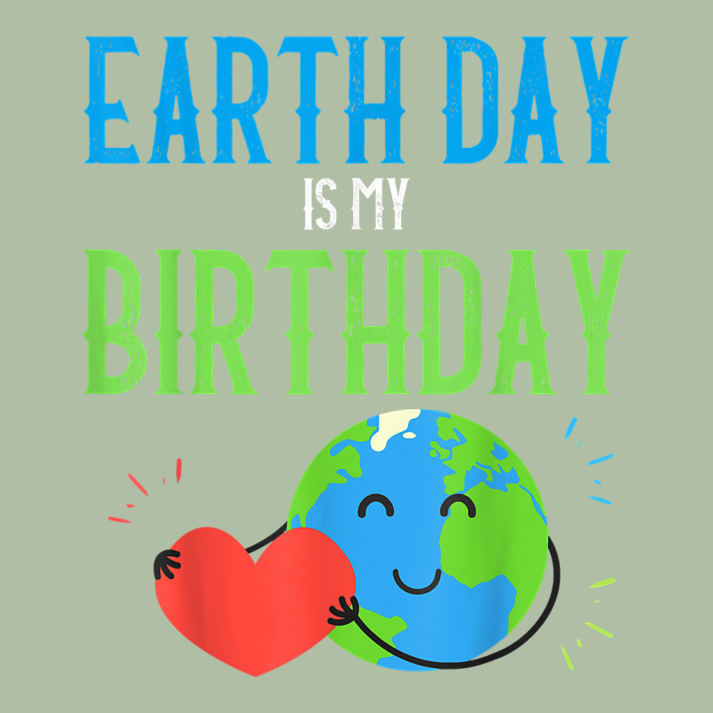 Earth Day Is My Birthday Shirt Pro Environment Party Gift T Shirt Urban Heavy Tee by linhVisuals | Teevron