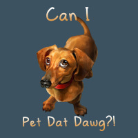 Can I Pet Dat Dawg Funny Dog Dachshund Lover Doxie Gift T Shirt Urban Heavy Tee | Teevron