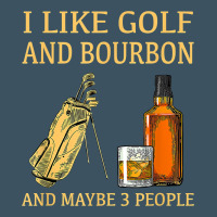 I Like Golf And Bourbon And Maybe 3 People T Shirt Urban Heavy Tee | Teevron