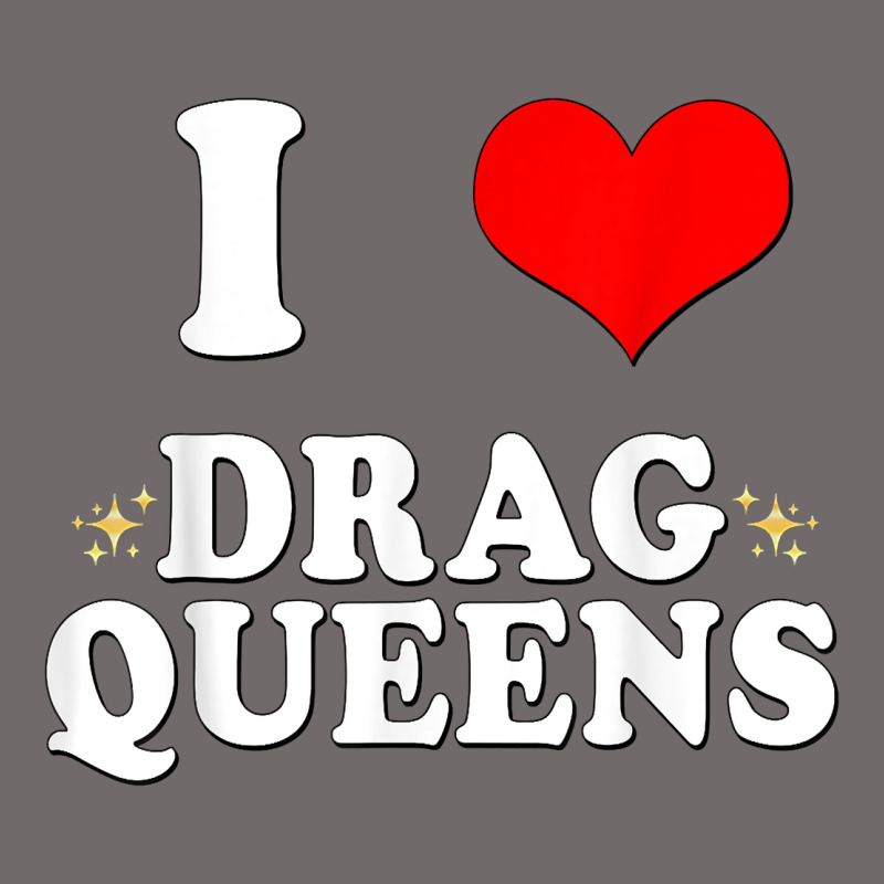 I Love Drag Queens  I Heart Drag Queens T Shirt Urban Heavy Tee by linhVisuals | Teevron