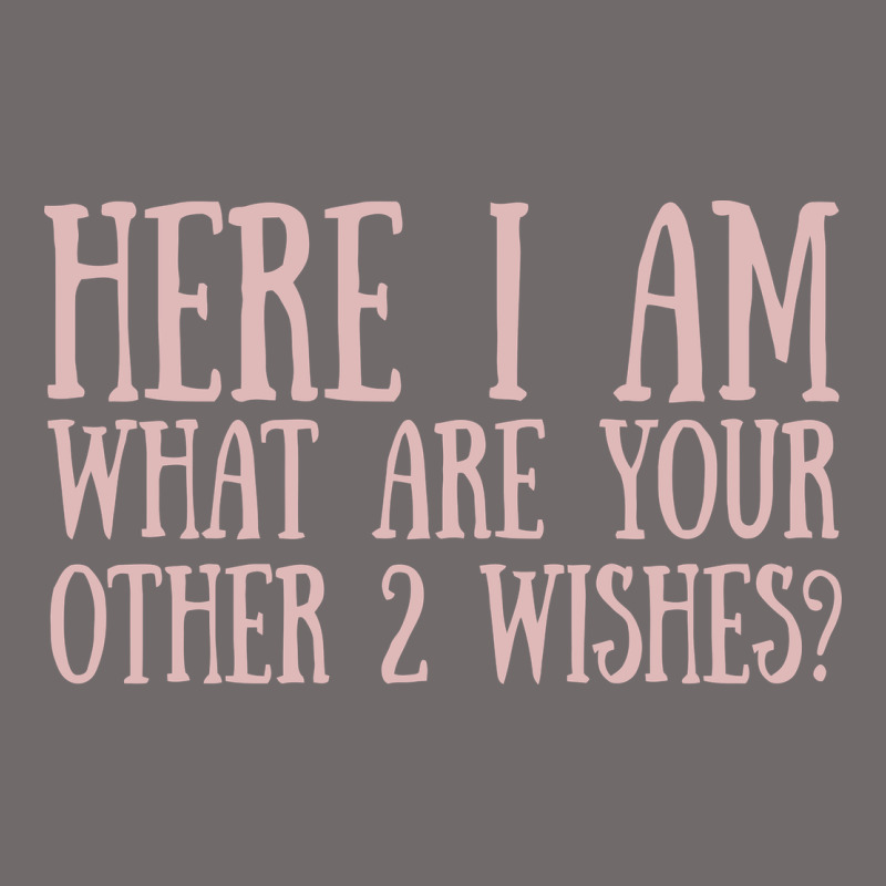 Here I Am What Are Your Other 2 Wishes Urban Heavy Tee by linhVisuals | Teevron