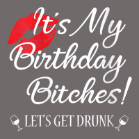 Womens It's My Birthday Bitches! Funny Drunk Party Birthday Girls V Ne Urban Heavy Tee | Teevron