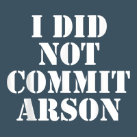 I Did Not Commit Arson For Arson Investigator T Shirt Urban Heavy Tee | Teevron