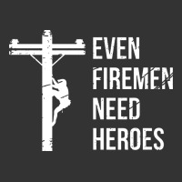 even firemen need heroes lineworker powerline technician premium | Teevron