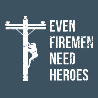 Even Firemen Need Heroes Lineworker Powerline Technician Premium Urban Heavy Tee | Teevron