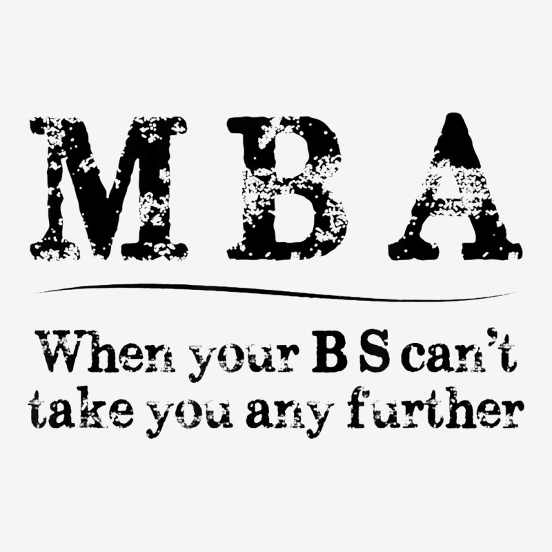 Mba Graduation Gifts When Your Bs Can't Take You Further Urban Heavy Tee by linhVisuals | Teevron
