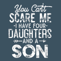 You Can't Scare Me I Have Four Daughters And A Son Funny Dad T Shirt Urban Heavy Tee | Teevron