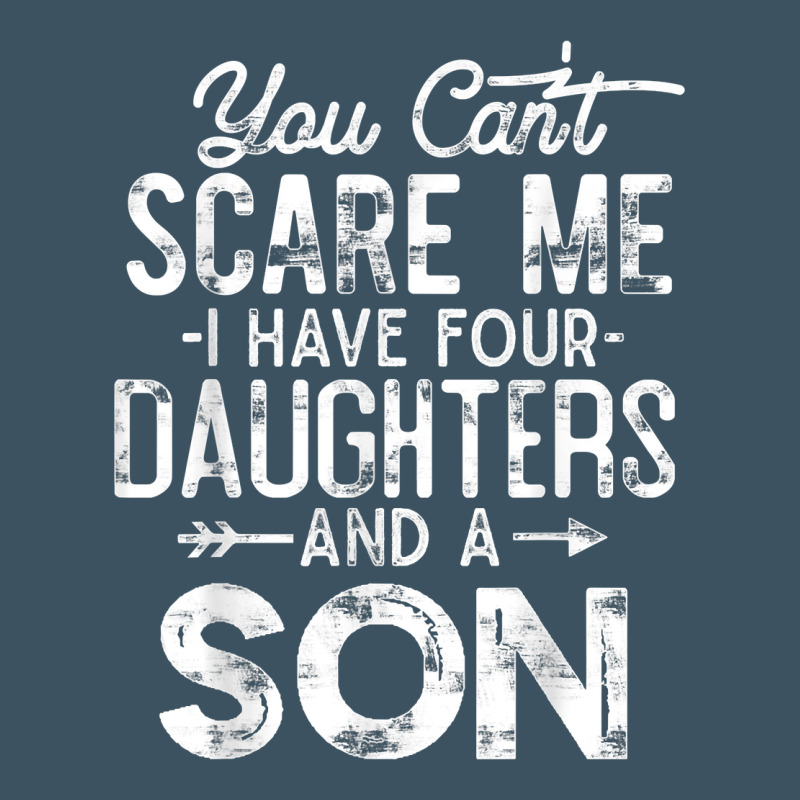 You Can't Scare Me I Have Four Daughters And A Son Funny Dad T Shirt Urban Heavy Tee by linhVisuals | Teevron