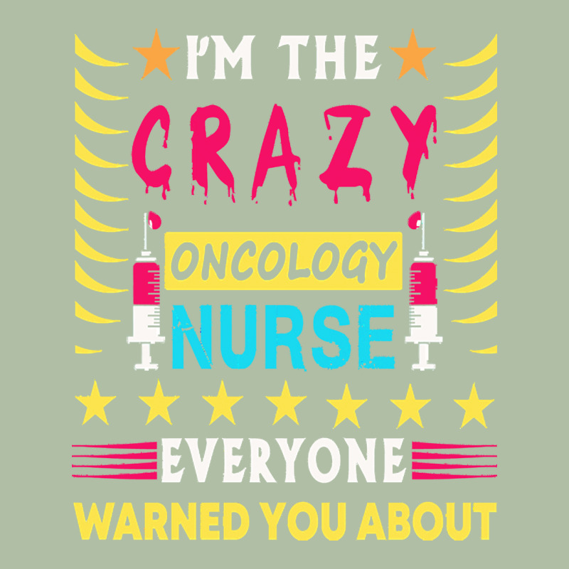 Oncology Nurse T  Shirt I'm The Crazy Oncology Nurse T  Shirt Urban Heavy Tee by linhVisuals | Teevron