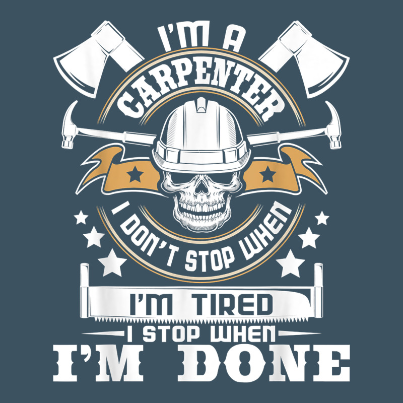 I'm A Carpenter I Don't Stop   Funny Carpentry Woodworking T Shirt Urban Heavy Tee by linhVisuals | Teevron