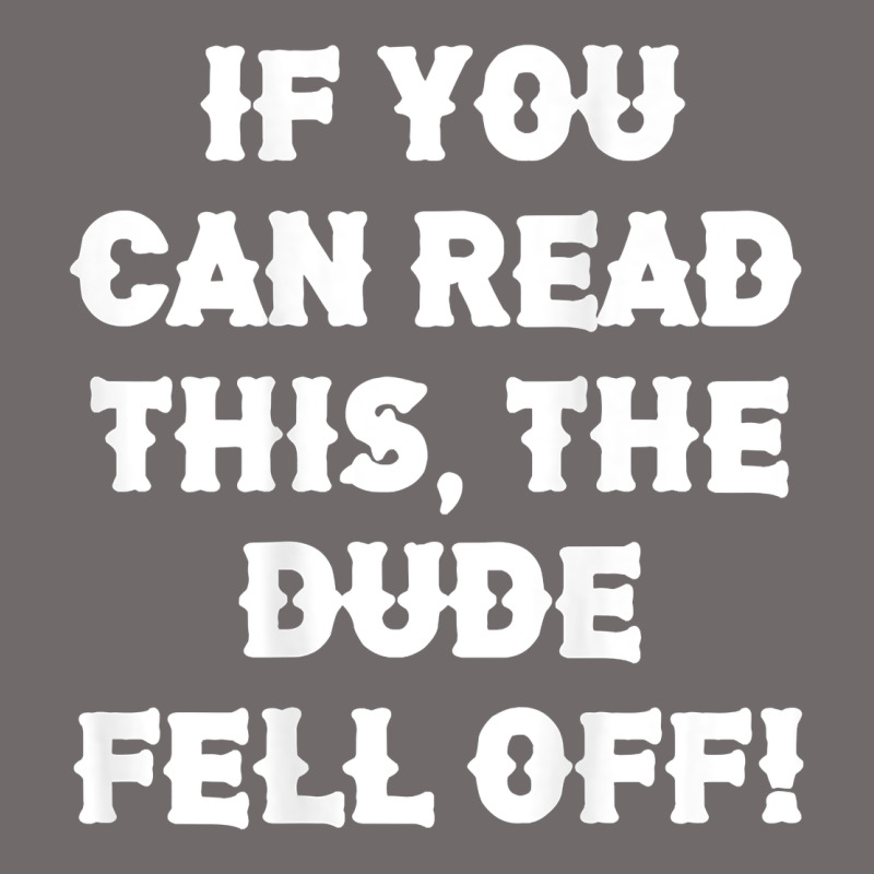 If You Can Read This The Dude Fell Off Funny Biker Moto Gift T Shirt Urban Heavy Tee by linhVisuals | Teevron