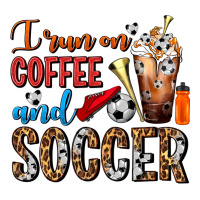 I Run On Coffee And Soccer Frappe | Teevron