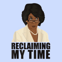 Maxine Reclaiming My Time Funny Political Quote T Shirt Urban Heavy Tee | Teevron