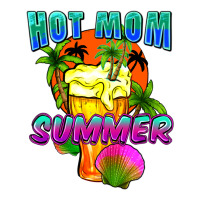 Hot mom summer Mother's Day | Teevron