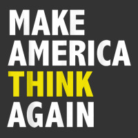 Make America Think Again Funny Elections President Politics | Teevron